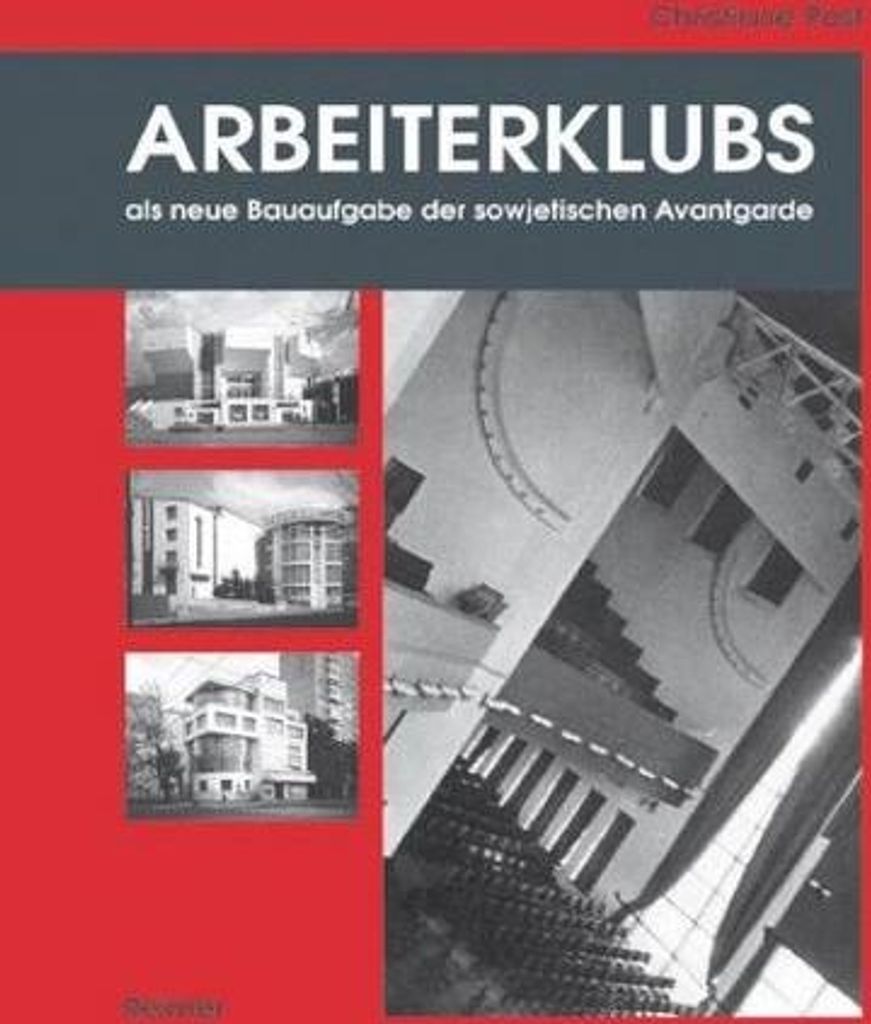 Arbeiterklubs als neue Bauaufgabe der sowjetischen Avantgarde