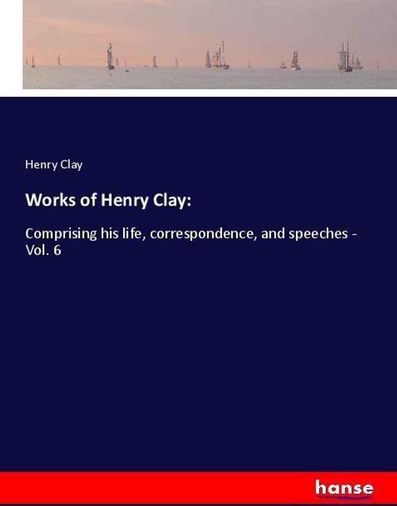 Works of Henry Clay: