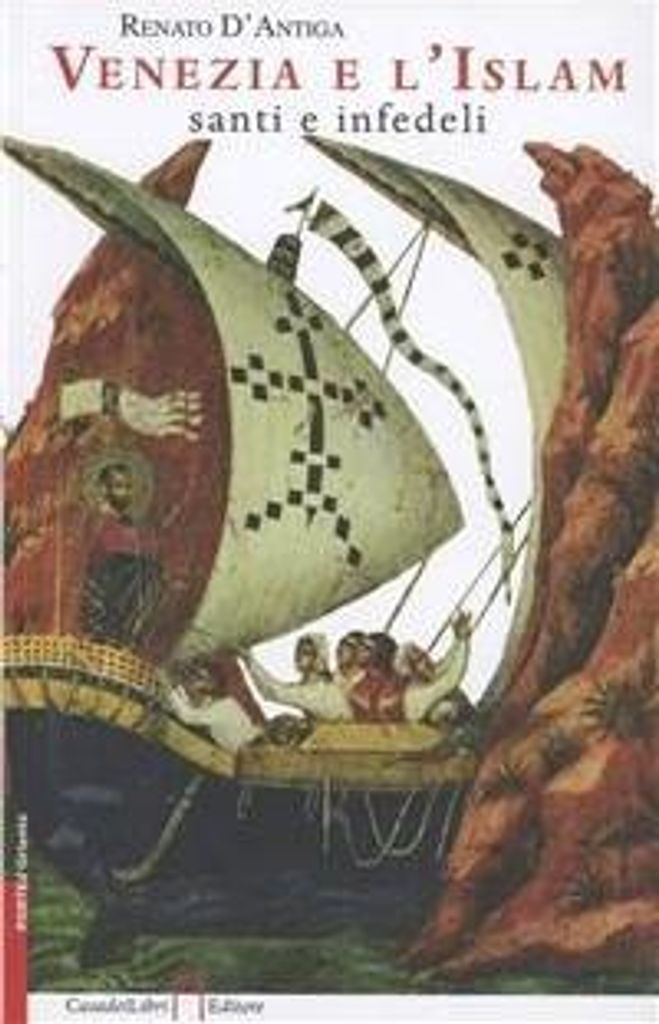 D'Antiga, R: Venezia e l'Islam, santi e infedeli