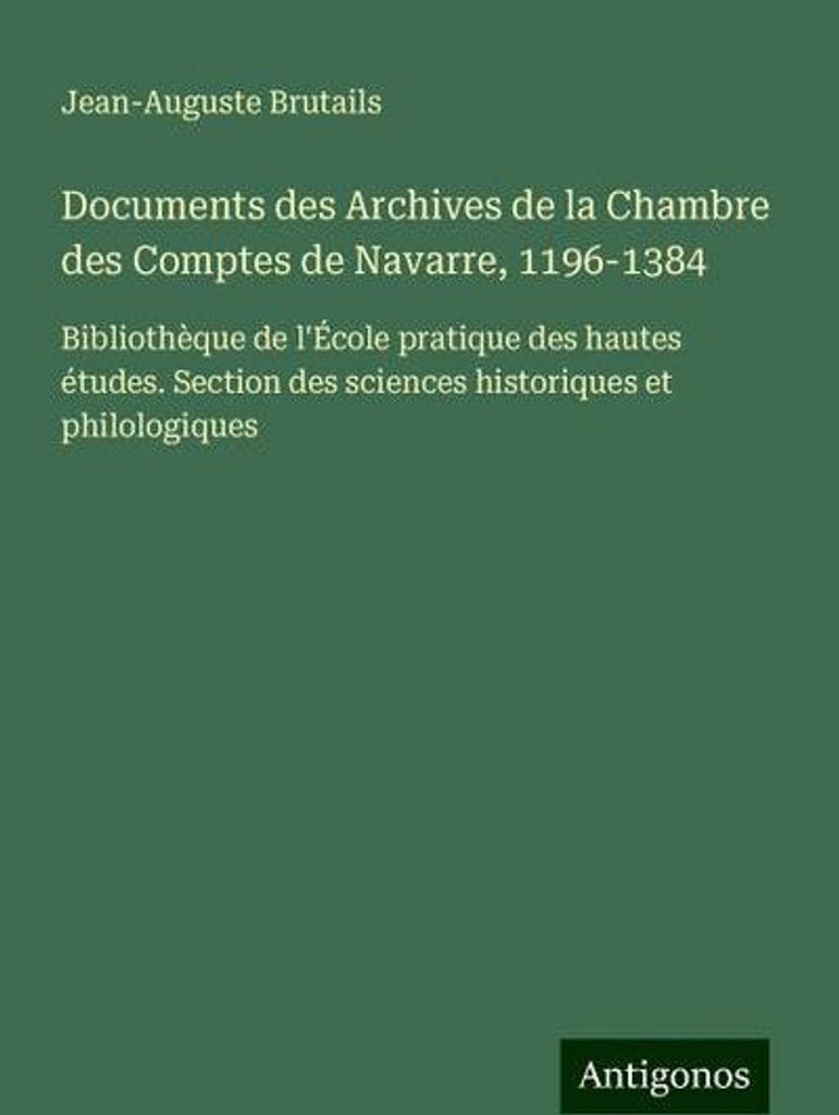 Dokumente aus den Archiven der Rechnungskammer von Navarra, 1196-1384