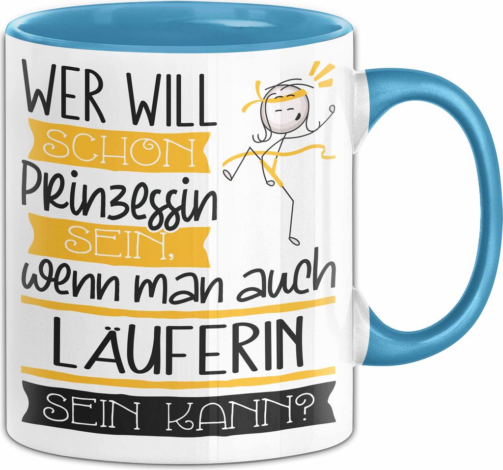 Läuferin Tasse Geschenk Spruch Wer Will Schon Prinzessin Sein Wenn Man Auch Läuferin Sein Kann (Blau)