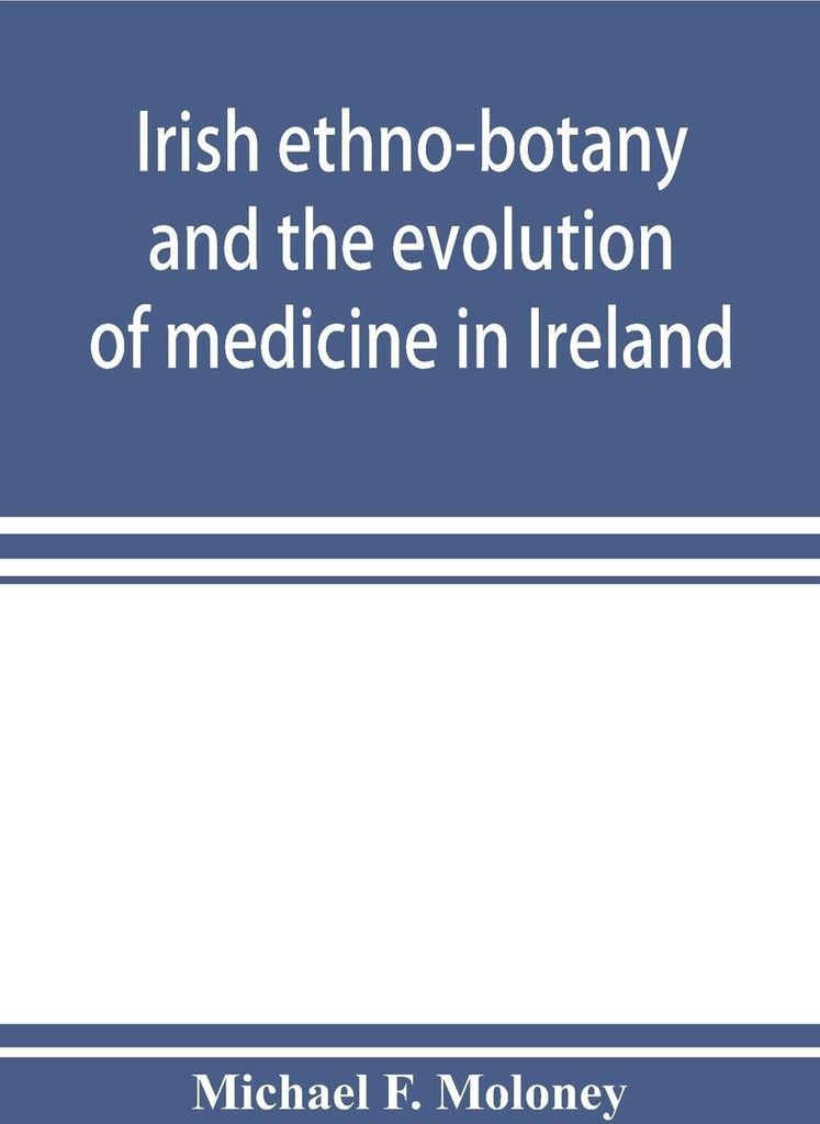 Irish ethno-botany and the evolution of medicine in Ireland
