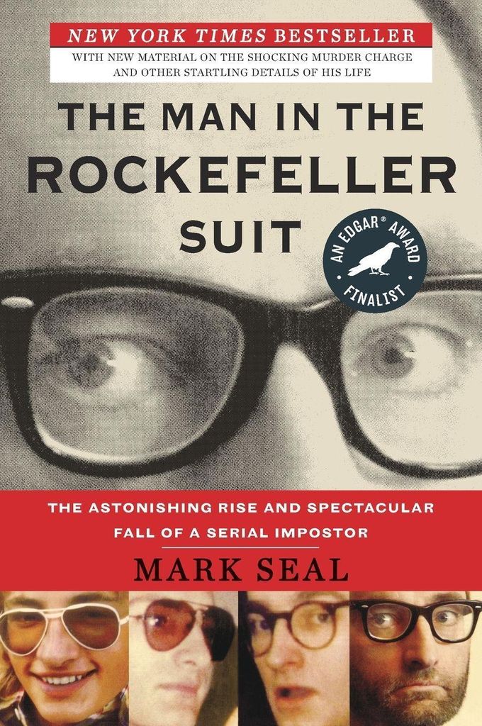 The Man in the Rockefeller Suit: The Astonishing Rise and Spectacular Fall of a Serial Impostor