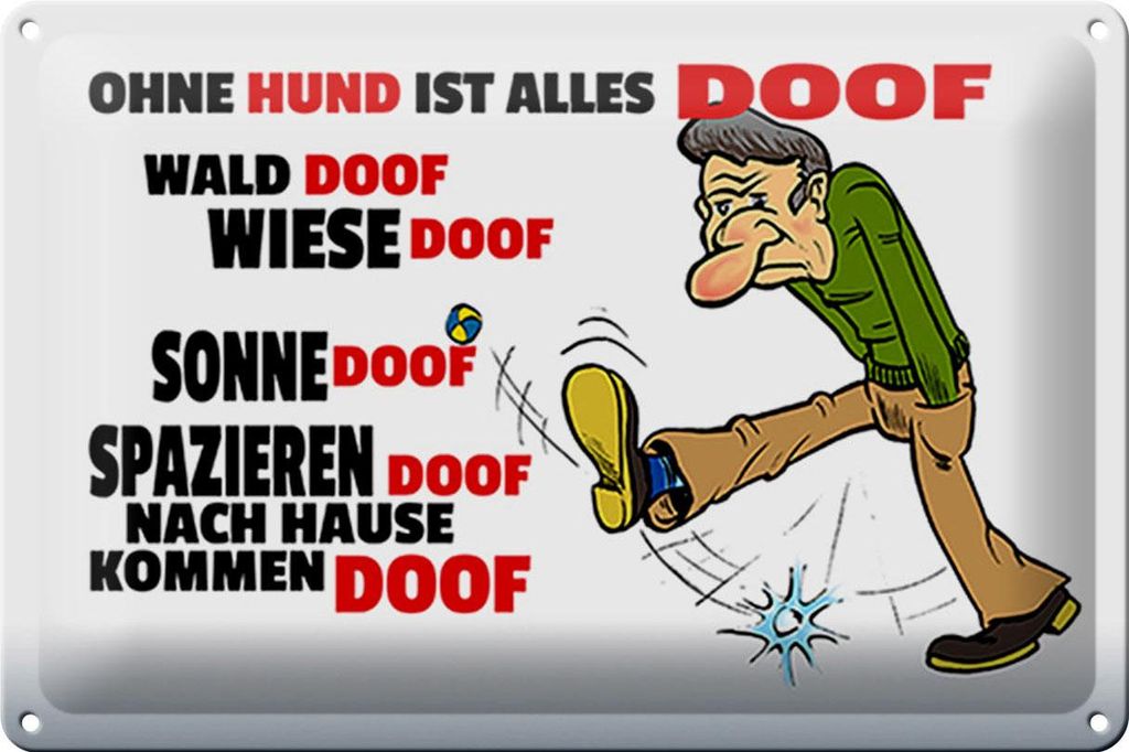 Blechschild Spruch 30x20cm Ohne Hund ist alles doof