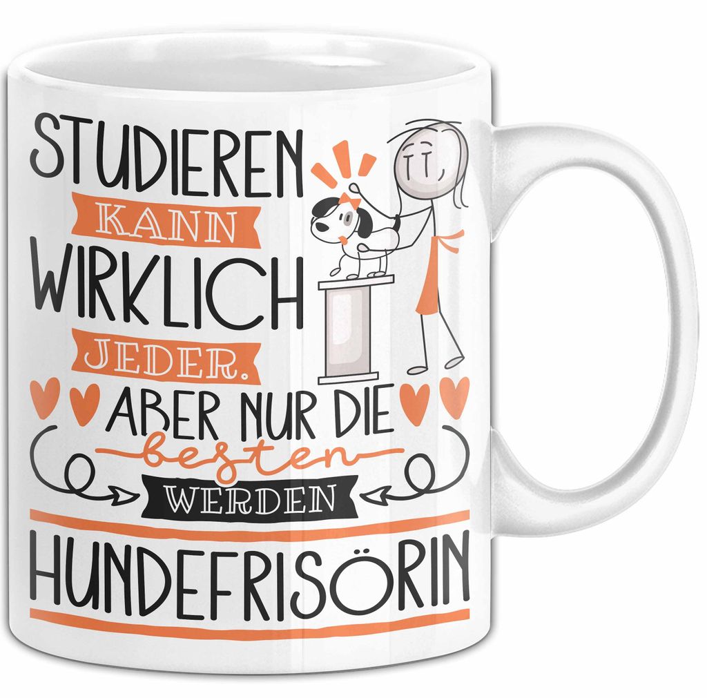 Hundefrisörin Tasse Lustiges Geschenk Studieren Kann Wirklich Jeder Nur Die Besten Werden Hundefrisörin (Weiß)