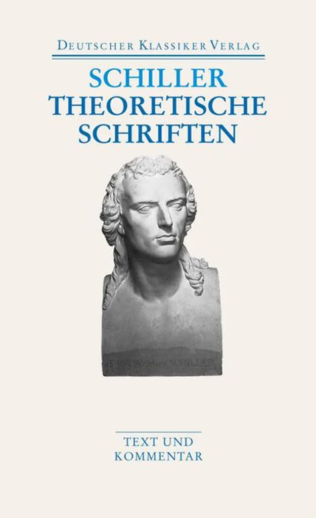 Comprendre Schiller avec Theoretische Schriften - Version Intégrale