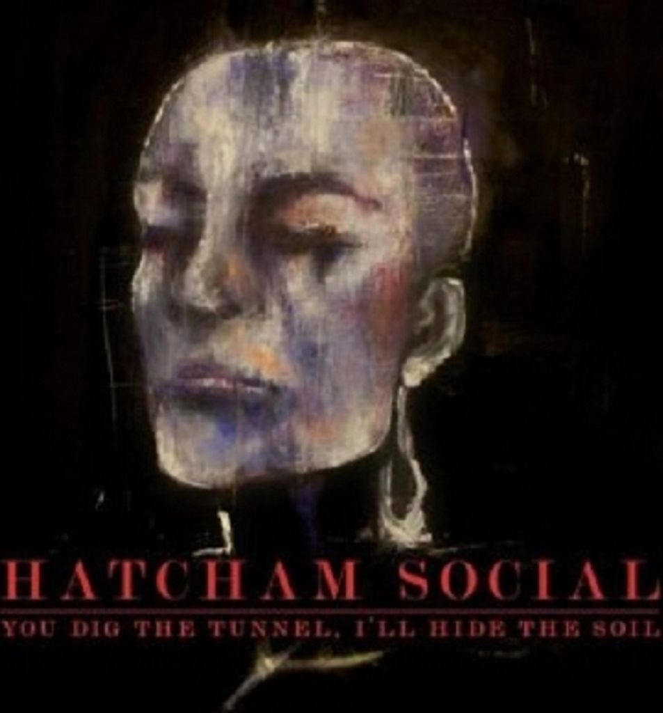 Hatcham Social-You Dig The Tunnel,I'll Hide...