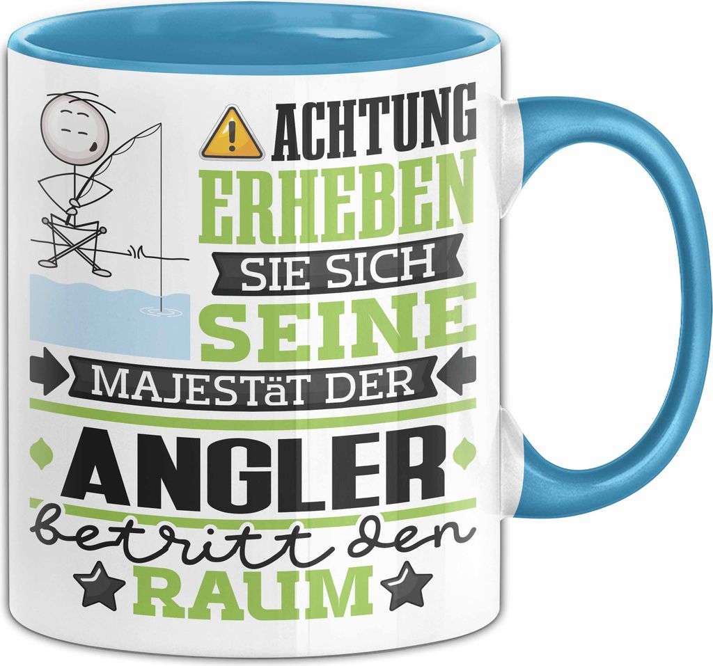 Angler Geschenk Tasse Lustiger Spruch Erheben Sie Sich Der Angler Betritt den Raum (Blau)