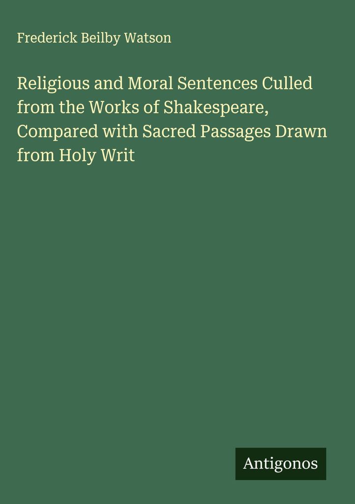 Religiöse und moralische Sätze aus den Werken Shakespeares, verglichen mit heiligen Passagen aus der Heiligen Schrift