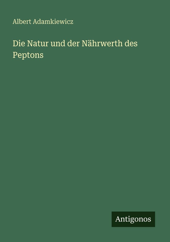 Die Natur und der Nährwerth des Peptons