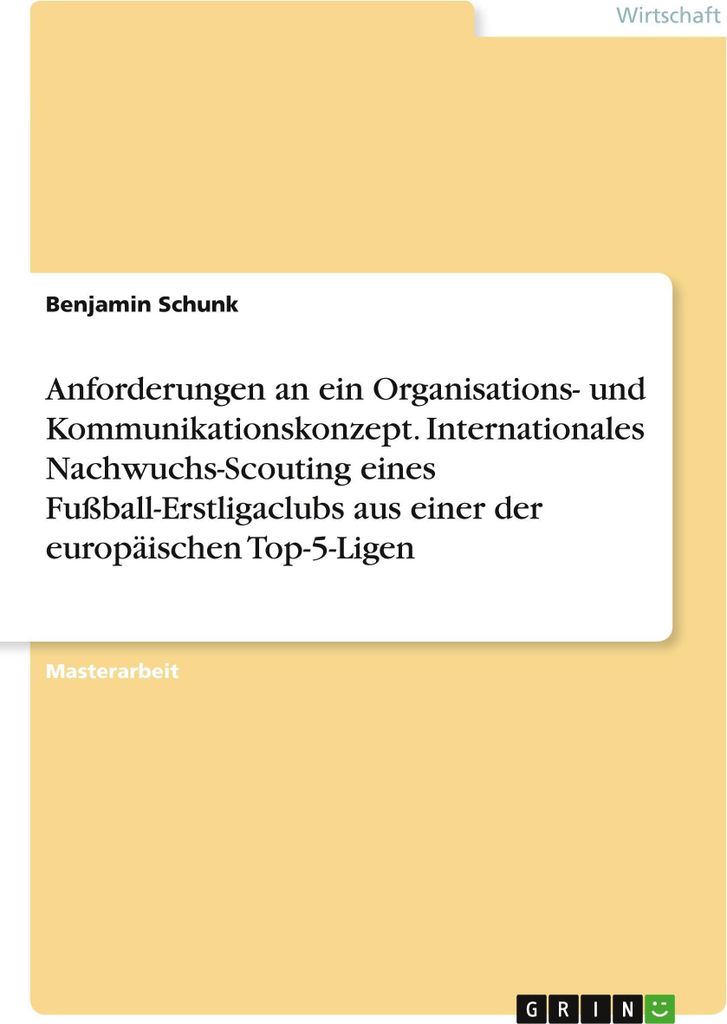 Anforderungen an ein Organisations- und Kommunikationskonzept. Internationales Nachwuchs-Scouting eines Fußball-Erstligaclubs aus einer der europ...