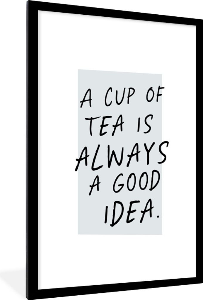 MuchoWow Gerahmtes Poster Zitate - Eine Tasse Tee ist immer eine gute Idee - Sprichwörter - Tee 60x90 cm - Poster mit Schwarzem Bilderrahmen Wan...