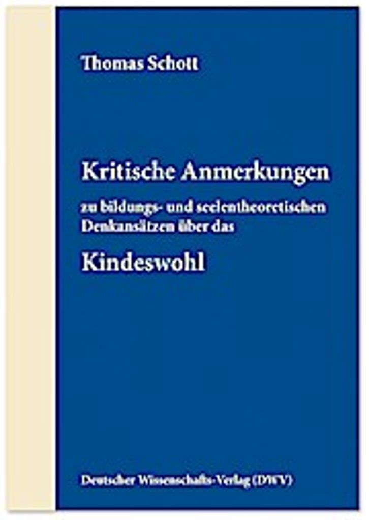 Kritische Anmerkungen zu bildungs- und seelentheoretischen Denkansätzen über das Kindeswohl