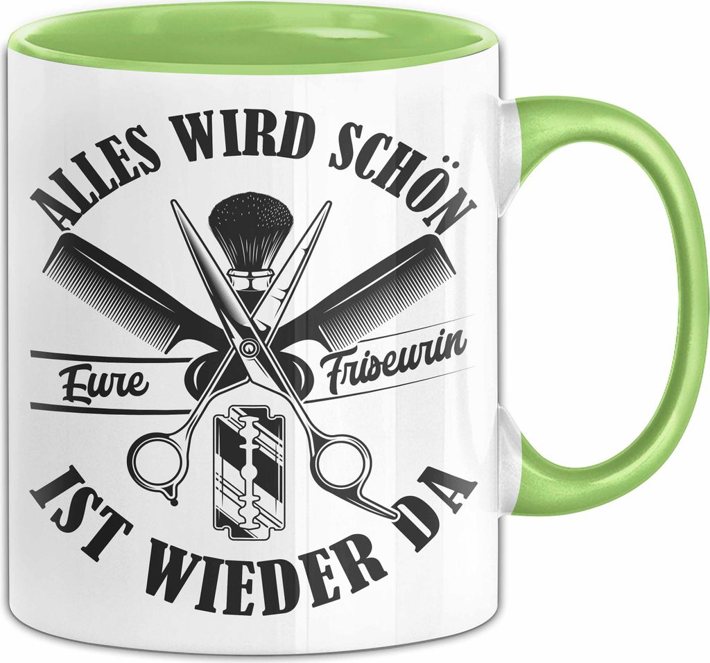 Friseurin Tasse GEschenk Alles Wird Schön Eure Friseurin Ist Wieder Da (Grün)