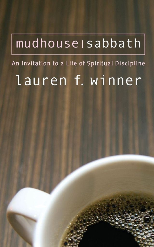 Mudhouse Sabbath: An Invitation to a Life of Sp. Winner, F.