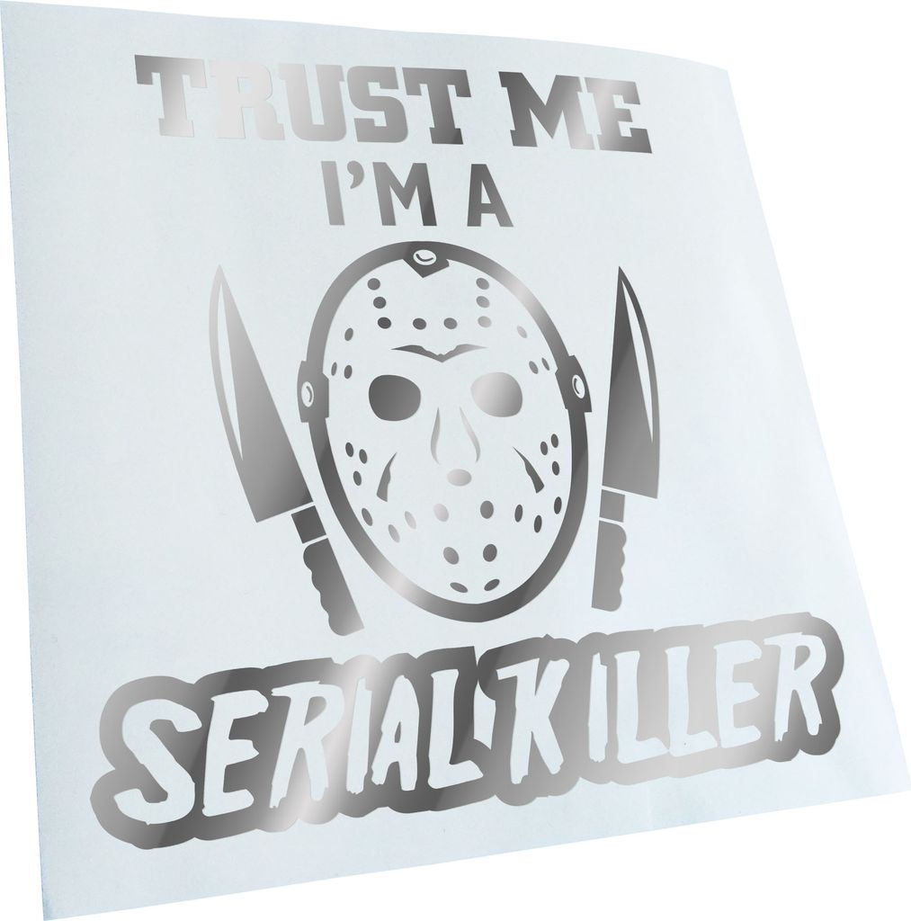 Kiwistar - Autoaufkleber - Trust me im a Serial Killer - Chrom - 50x50cm - Aufkleber für Auto, Laptop, Fahrrad, LKW, Motorrad mehrfarbig JDM Decal...