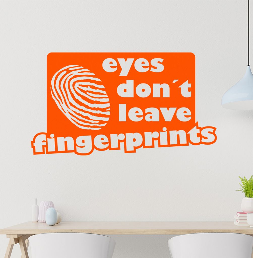 eyes don't leave fingerprints Wandtattoo in 6 Größen - Wandaufkleber Wall Sticker - Dekoration, Küche, Wohnzimmer, Schlafzimmer, Badezimmer