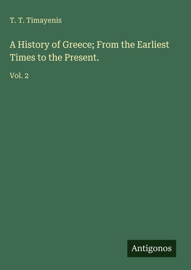 A History of Greece From the Earliest Times to the Present.