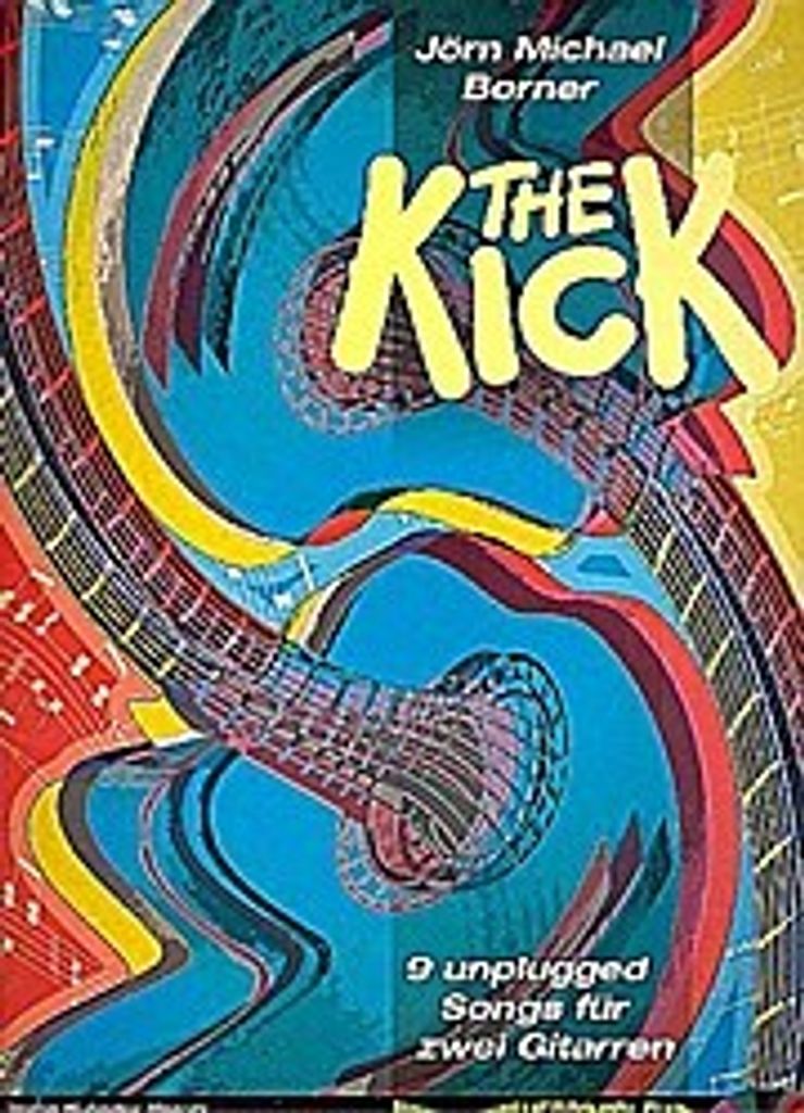 The Kick (+CD) : 9 unpluggedSongs fur 2 Gitarren