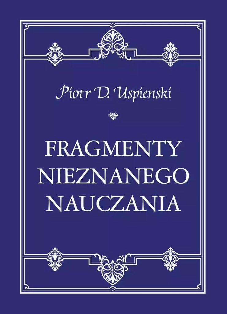 Fragmenty nieznanego nauczania wyd. 2021 - D. Uspienski Piotr (Literatur und Philosophie auf Polnisch)