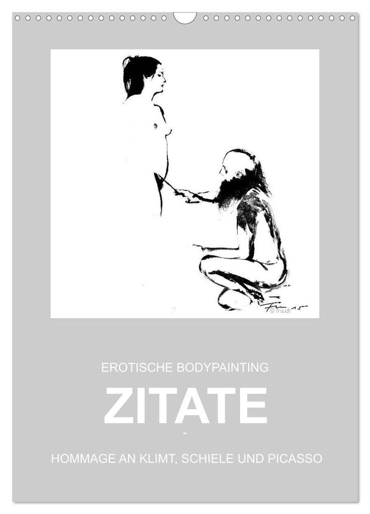 EROTISCHE BODYPAINTING ZITATE - HOMMAGE AN KLIMT, SCHIELE UND PICASSO (Wandkalender 2027 DIN A3 hoch), CALVENDO Monatskalender