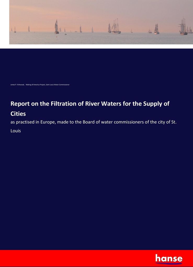 Report on the Filtration of River Waters for the Supply of Cities