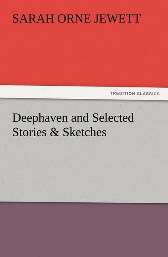 Deephaven und ausgewählte Geschichten und Skizzen