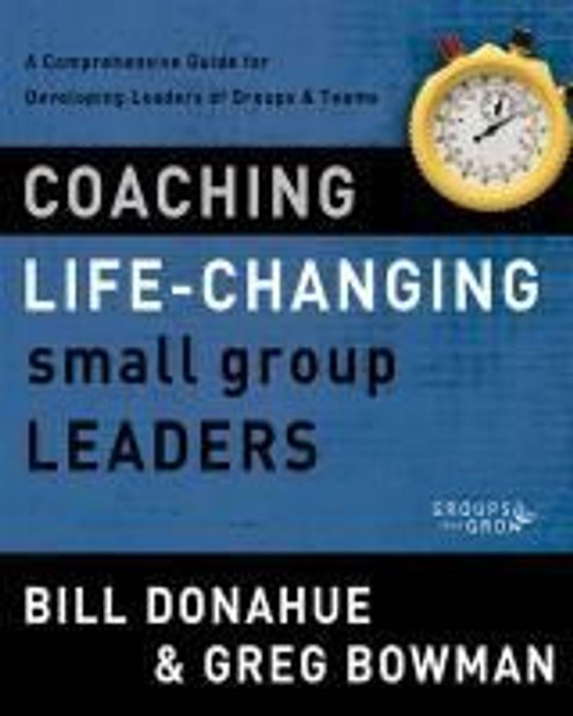 The Coaching Life-Changing Small Group Leaders