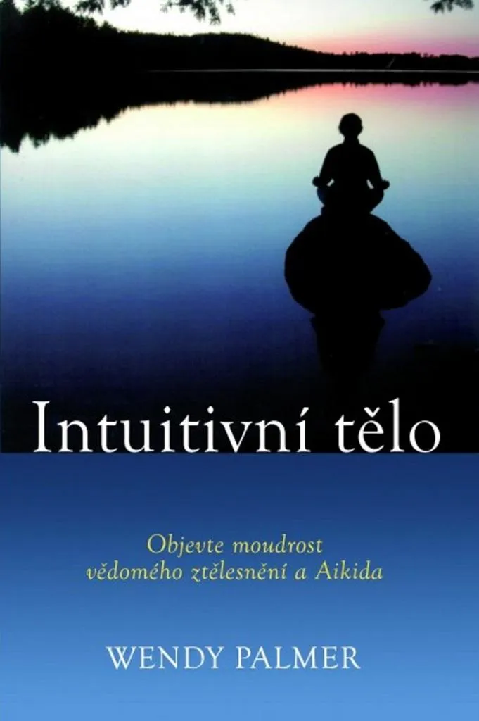Vaincre le Stress par le Corps Intuitif : Livre Sagesse et Aikido Palmer