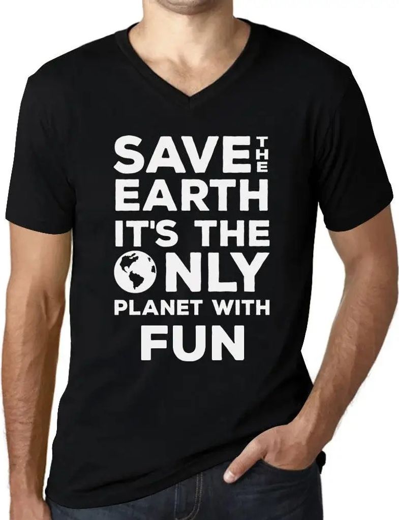 Herren Grafik T-Shirt V-Ausschnitt Rette die Erde sie ist der einzige Planet der Spaß macht – Save The Earth It’s The Only Planet With Fun