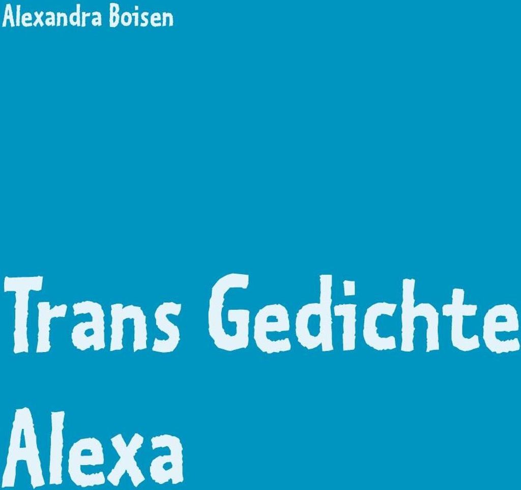 Trans Gedichte Alexa