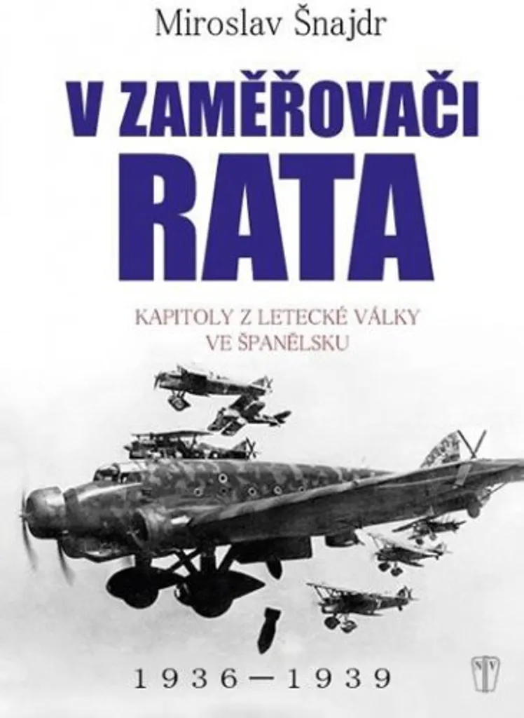 Livre Historique Aviation Guerre d'Espagne V zaměřovači Rata Šnajdr