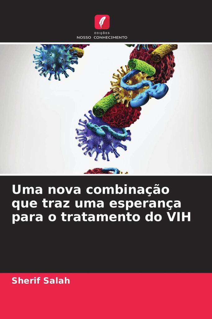 Uma nova combinação que traz uma esperança para o tratamento do VIH