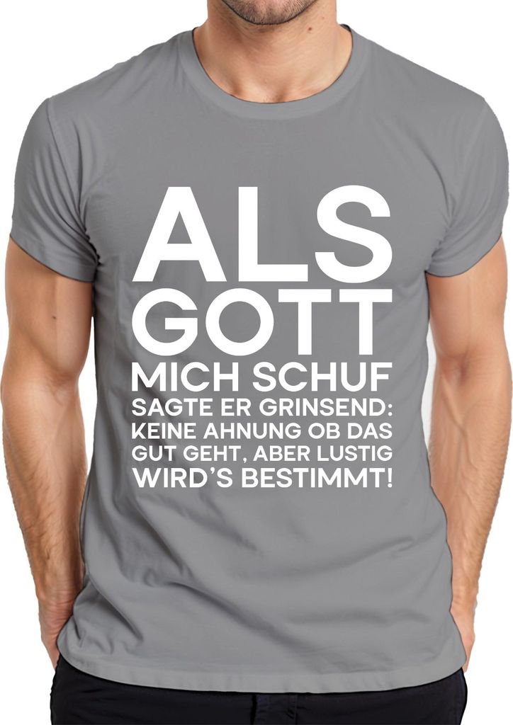 Als Gott mich schuf sagte er grinsend lustig Sarkasmus Geschenk Herren T-Shirt, Grau, S