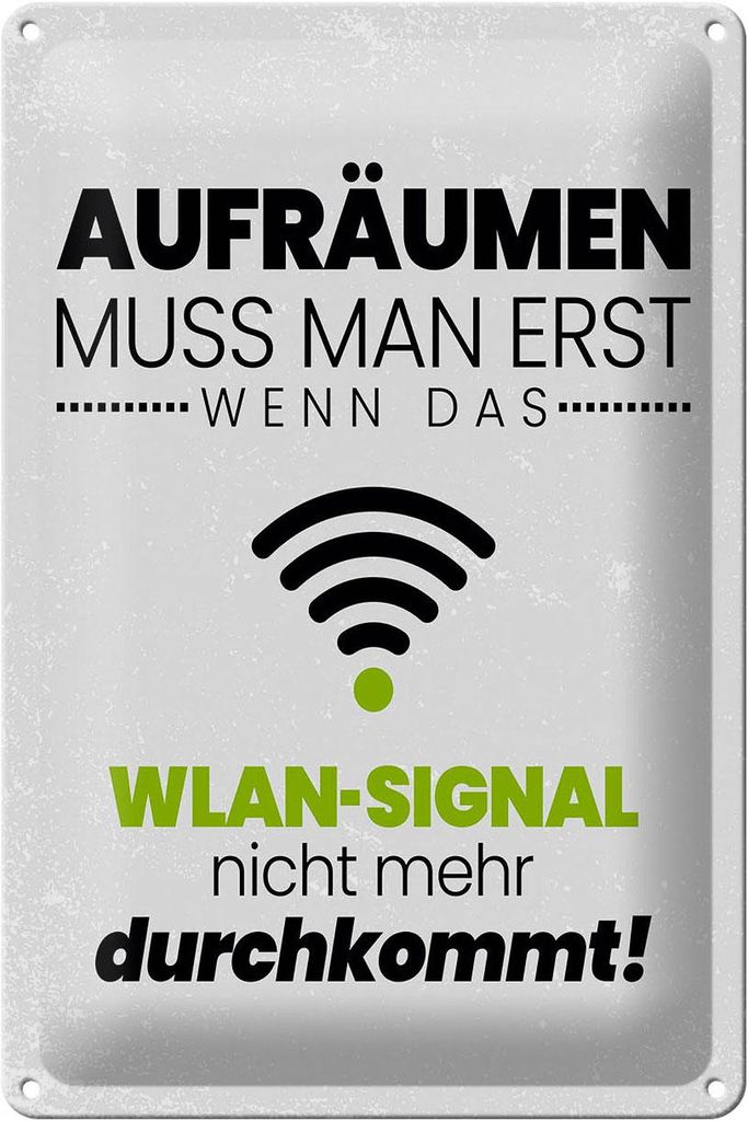 Blechschild Spruch Aufräumen erst wenn WLAN nicht 20x30cm
