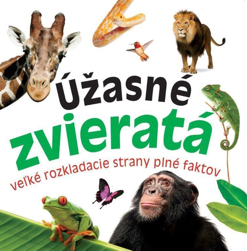 Úžasné zvieratá : veľké rozkladacie strany plné faktov | Marek Kurta