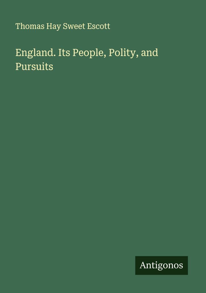 England. Its People, Polity, and Pursuits