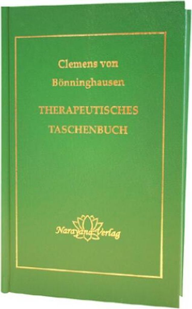 Therapeutisches Taschenbuch für homöopathische Ärzte zum Gebrauch am Krankenbett und beim Studium der reinen Arzneimittellehre