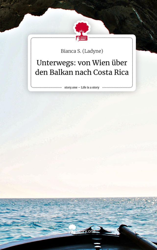 Unterwegs: von Wien über den Balkan nach Costa Rica. Life is a Story - story.one