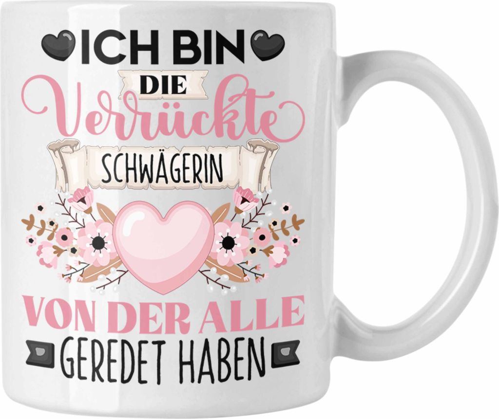 Trendation - Schwägerin Tasse Geschenk Lustiger Spruch Geschenkidee Ich Bin Die Verrückte Schwägerin Von Der Alle Geredet Haben (Weiß)