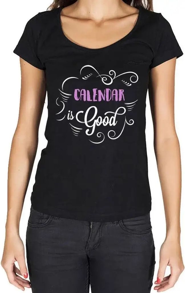 Damen Grafik T-Shirt Kalender ist gut – Calendar Is Good – Öko-Verantwortlich Vintage Jahrgang Kurzarm Lustige Druck Geburtstag Geschenk Frau