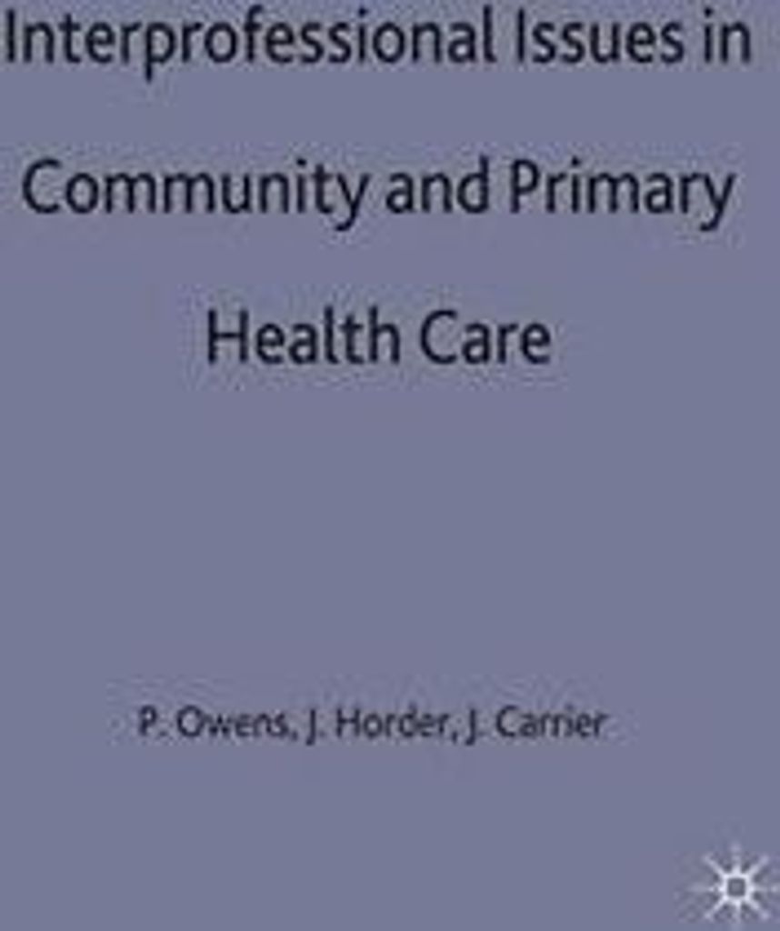 Interprofessional issues in community and primary health care, Carrier, John,,
