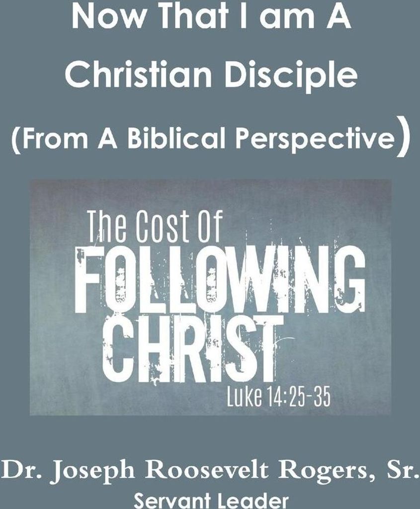 Now That I am A Disciple (From A Biblical Perspective)