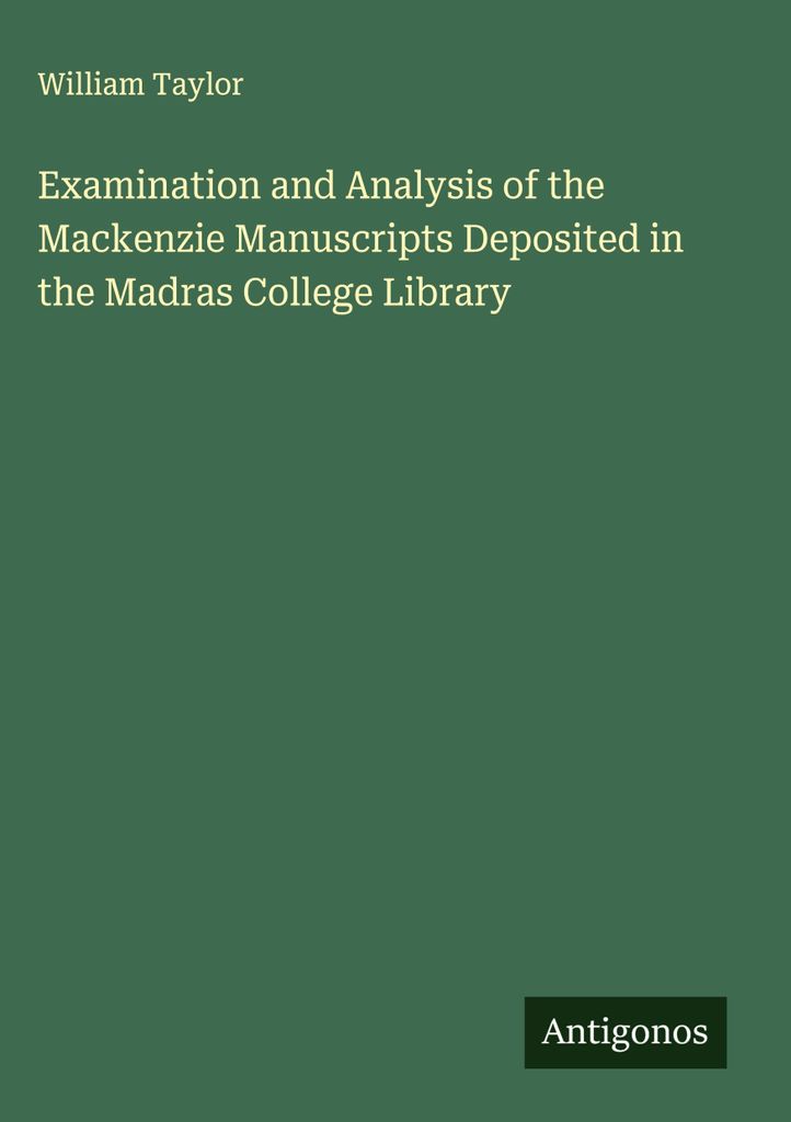 Examination and Analysis of the Mackenzie Manuscripts Deposited in the Madras College Library