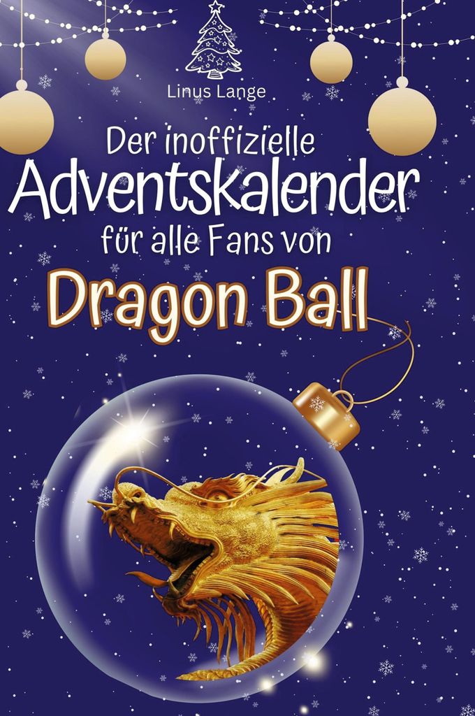 Der inoffizielle Adventskalender für alle Fans von Dragon Ball