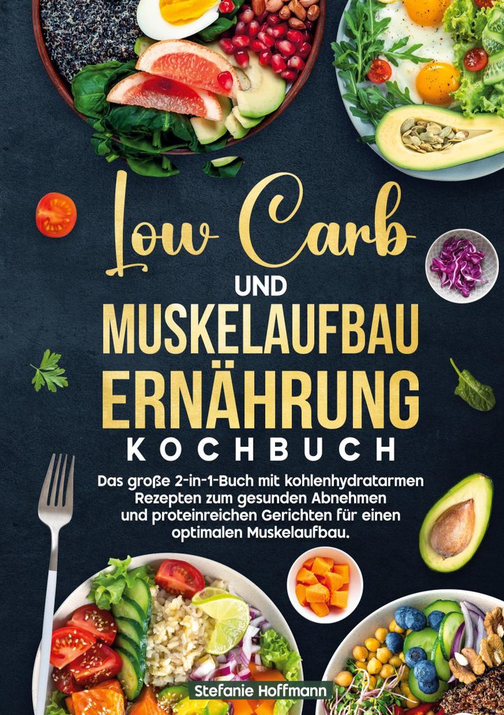 Low Carb und Muskelaufbau Ernährung Kochbuch