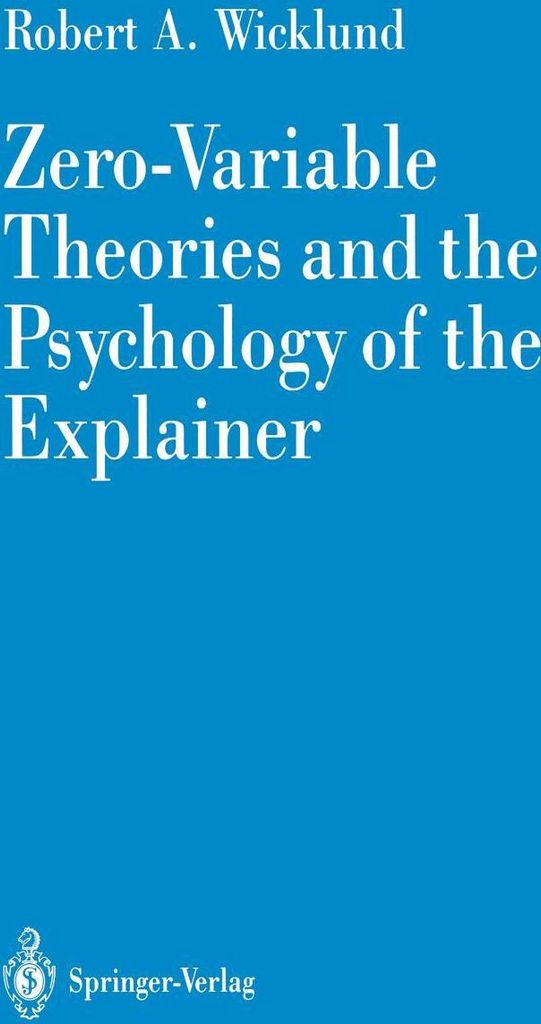 Zero-Variable Theories and the Psychology of the Explainer