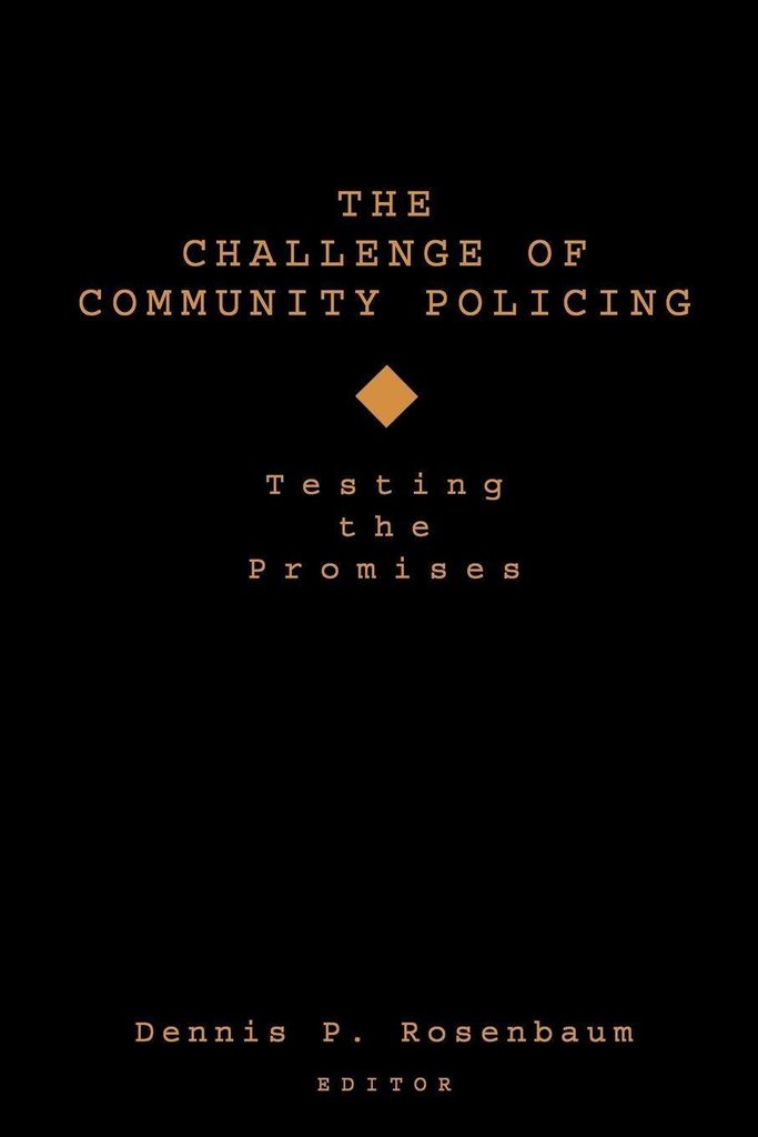 The Challenge of Community Policing: Testing the Promises. Rosenbaum, P..