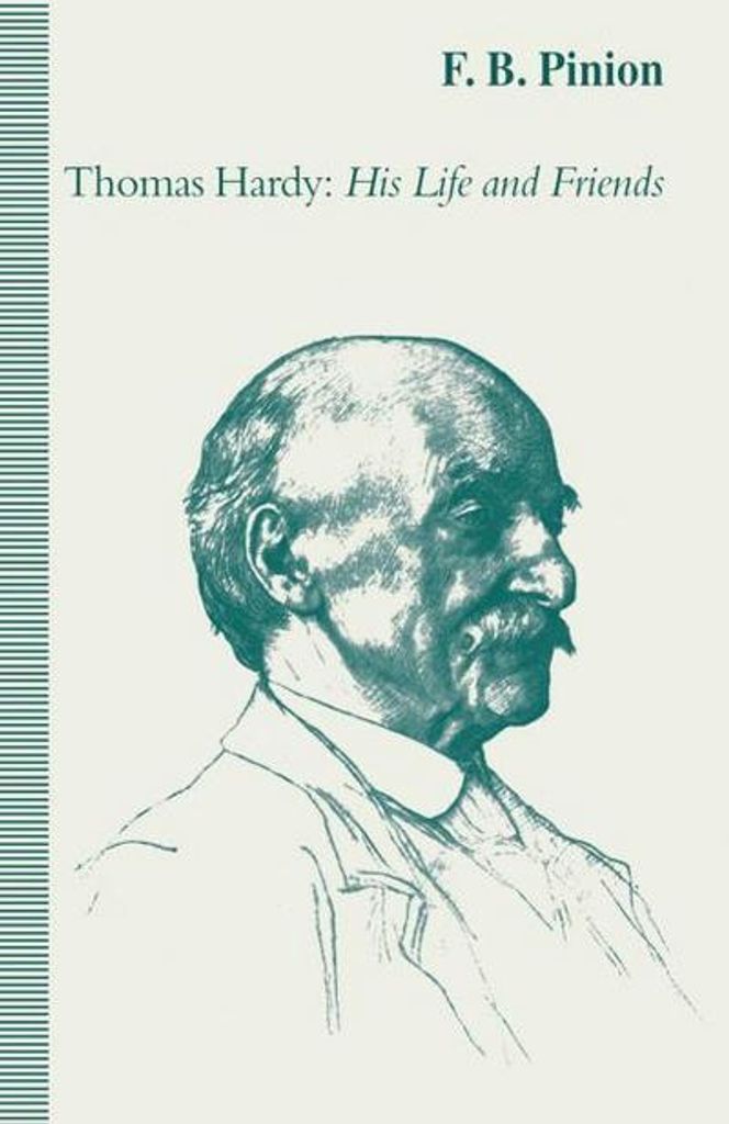Thomas Hardy: His Life and Friends
