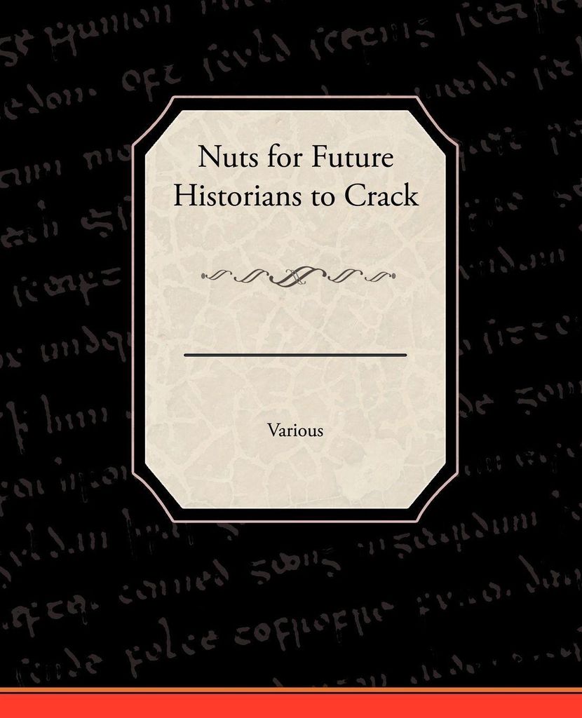 Nuts for Future Historians to Crack